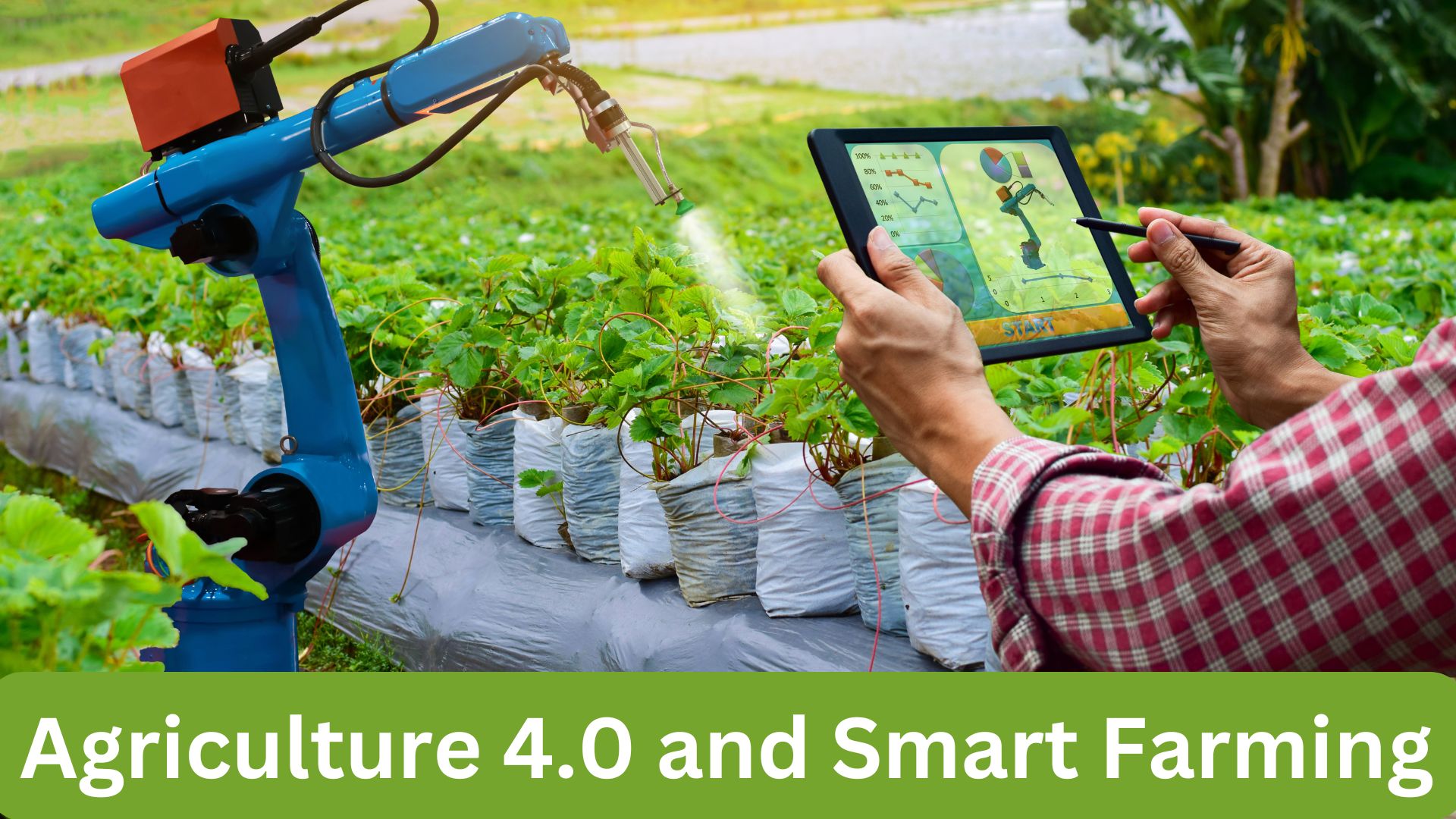 Agriculture 4 and Smart Farming