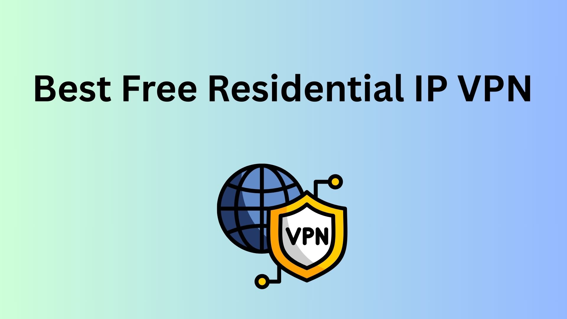 best free residential IP VPN